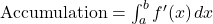 \text{Accumulation} = \int_{a}^{b} f'(x) \, dx