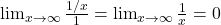 \lim_{x \to \infty} \frac{1/x}{1} = \lim_{x \to \infty} \frac{1}{x} = 0