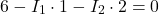 \[ 6 - I_1 \cdot 1 - I_2 \cdot 2 = 0 \]