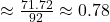 \approx \frac{71.72}{92} \approx 0.78