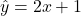 \[\hat{y} = 2x + 1\]