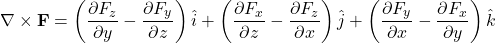 \[ \nabla \times \mathbf{F} = \left( \frac{\partial F_z}{\partial y} - \frac{\partial F_y}{\partial z} \right) \hat{i} + \left( \frac{\partial F_x}{\partial z} - \frac{\partial F_z}{\partial x} \right) \hat{j} + \left( \frac{\partial F_y}{\partial x} - \frac{\partial F_x}{\partial y} \right) \hat{k} \]