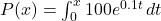 P(x) = \int_{0}^{x} 100e^{0.1t} \, dt