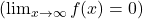 \left(\lim_{x \to \infty} f(x) = 0\right)