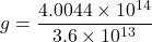 \[ g = \frac{4.0044 \times 10^{14}}{3.6 \times 10^{13}} \]