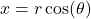 x = r\cos(\theta)