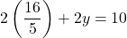 \[ 2\left(\frac{16}{5}\right) + 2y = 10 \]