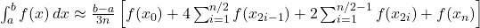 \int_{a}^{b} f(x) \, dx \approx \frac{b-a}{3n} \left[ f(x_0) + 4 \sum_{i=1}^{n/2} f(x_{2i-1}) + 2 \sum_{i=1}^{n/2-1} f(x_{2i}) + f(x_n) \right]