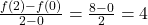 \frac{f(2) - f(0)}{2 - 0} = \frac{8 - 0}{2} = 4