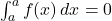 \int_{a}^{a} f(x) \, dx = 0