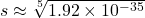 s \approx \sqrt[5]{1.92 \times 10^{-35}}