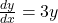 \frac{dy}{dx} = 3y