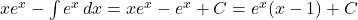 x e^x - \int e^x \, dx = x e^x - e^x + C = e^x(x - 1) + C