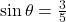 \sin \theta = \frac{3}{5}