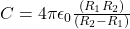 C = 4 \pi \epsilon_{0} \frac{(R_{1} R_{2})}{(R_{2} - R_{1})}