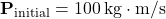 \[ \mathbf{P}_{\text{initial}} = 100\, \text{kg} \cdot \text{m/s} \]