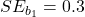 SE_{b_1} = 0.3