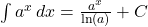 \int a^x \, dx = \frac{a^x}{\ln(a)} + C