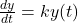 \frac{dy}{dt} = ky(t)