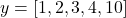 \[y = [1, 2, 3, 4, 10]\]