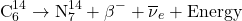 \[ \text{C}^{14}_{6} \rightarrow \text{N}^{14}_{7} + \beta^- + \overline{\nu}_e + \text{Energy} \]