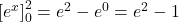 \left[ e^x \right]_{0}^{2} = e^2 - e^0 = e^2 - 1