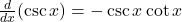 \frac{d}{dx} (\csc x) = -\csc x \cot x