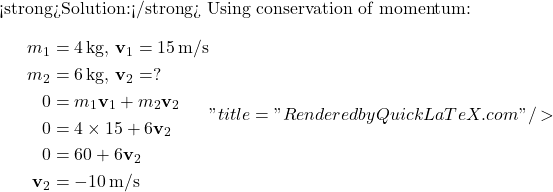 \[ <span class="ql-right-eqno">   </span><span class="ql-left-eqno">   </span><img src="https://www.examples.com/wp-content/ql-cache/quicklatex.com-3c3ae60b47652f6e13c3fea572e1e03c_l3.png" height="192" width="470" class="ql-img-displayed-equation quicklatex-auto-format" alt="\begin{aligned} m_1 v_1 + m_2 v_2 &= (m_1 + m_2) v' \\ (1500 \, \text{kg} \times 20 \, \text{m/s}) + (1000 \, \text{kg} \times 0) &= (1500 \, \text{kg} + 1000 \, \text{kg}) v' \\ 30000 \, \text{kg} \cdot \text{m/s} &= 2500 \, \text{kg} \cdot v' \\ v' &= \frac{30000 \, \text{kg} \cdot \text{m/s}}{2500 \, \text{kg}} \\ v' &= 12 \, \text{m/s} \end{aligned} \] <!-- /wp:paragraph --> <!-- wp:paragraph --> <strong>Example 2: Elastic Collision</strong> <!-- /wp:paragraph --> <!-- wp:paragraph --> <strong>Scenario:</strong> A 0.2 kg ball traveling at 3 m/s collides elastically with a 0.3 kg ball at rest. Calculate their velocities after the collision. <!-- /wp:paragraph --> <!-- wp:paragraph --> <strong>Solution:</strong> Using conservation of momentum and kinetic energy: m₁​ = 0.2kg,v₁ ​= 3m/s m₂​ = 0.3kg,v₂​ = 0m/s <!-- /wp:paragraph --> <!-- wp:paragraph --> Momentum conservation: \[ \begin{aligned} m_1 v_1 + m_2 v_2 &= m_1 v_1' + m_2 v_2' \\ 0.2 \times 3 + 0.3 \times 0 &= 0.2 v_1' + 0.3 v_2' \\ 0.6 &= 0.2 v_1' + 0.3 v_2' \end{aligned} \] <!-- /wp:paragraph --> <!-- wp:paragraph --> Kinetic energy conservation: \[ \begin{aligned} &\frac{1}{2} m_1 v_1^2 + \frac{1}{2} m_2 v_2^2 = \frac{1}{2} m_1 v_1'^2 + \frac{1}{2} m_2 v_2'^2 \\ &\frac{1}{2} \times 0.2 \times 3^2 + \frac{1}{2} \times 0.3 \times 0^2 = \frac{1}{2} \times 0.2 \times v_1'^2 + \frac{1}{2} \times 0.3 \times v_2'^2 \\ &0.9 = 0.1 v_1'^2 + 0.15 v_2'^2 \end{aligned} \] <!-- /wp:paragraph --> <!-- wp:paragraph --> Solving these two equations simultaneously yields:v₁′​ = 0.6m/s v₂′​ = 2.4m/s <!-- /wp:paragraph --> <!-- wp:paragraph --> <strong>Example 3: Explosion</strong> <!-- /wp:paragraph --> <!-- wp:paragraph --> <strong>Scenario:</strong> A stationary 10 kg bomb explodes into two pieces, 4 kg and 6 kg, with the 4 kg piece moving at 15 m/s. Calculate the velocity of the 6 kg piece. <!-- /wp:paragraph --> <!-- wp:paragraph --> <strong>Solution:</strong> Using conservation of momentum: \[ \begin{align*} m_1 &= 4 \, \text{kg}, \, \mathbf{v}_1 = 15 \, \text{m/s} \\ m_2 &= 6 \, \text{kg}, \, \mathbf{v}_2 = ? \\ 0 &= m_1 \mathbf{v}_1 + m_2 \mathbf{v}_2 \\ 0 &= 4 \times 15 + 6 \mathbf{v}_2 \\ 0 &= 60 + 6 \mathbf{v}_2 \\ \mathbf{v}_2 &= -10 \, \text{m/s} \end{align*}" title="Rendered by QuickLaTeX.com"/> \]