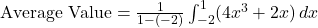 \text{Average Value} = \frac{1}{1 - (-2)} \int_{-2}^{1} (4x^3 + 2x) \, dx