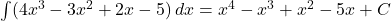 \int (4x^3 - 3x^2 + 2x - 5) \, dx = x^4 - x^3 + x^2 - 5x + C