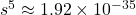 s^5 \approx 1.92 \times 10^{-35}