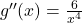 g''(x) = \frac{6}{x^4}