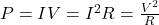 P = IV = I^2R = \frac{V^2}{R}