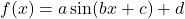 f(x) = a\sin(bx + c) + d