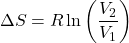 \[\Delta S = R \ln \left( \frac{V_2}{V_1} \right)\]