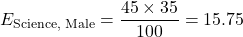 \[E_{\text{Science, Male}} = \dfrac{45 \times 35}{100} = 15.75\]