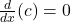 \frac{d}{dx} (c) = 0