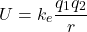 \[ U = k_e \frac{q_1 q_2}{r} \]