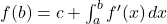 f(b) = c + \int_{a}^{b} f'(x) \, dx