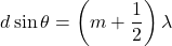 \[ d \sin \theta = \left( m + \frac{1}{2} \right) \lambda \]