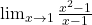 \lim_{x \to 1} \frac{x^2 - 1}{x - 1}