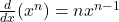 \frac{d}{dx} (x^n) = n x^{n-1}