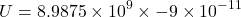 \[ U = 8.9875 \times 10^9 \times -9 \times 10^{-11} \]