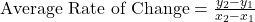 \text{Average Rate of Change} = \frac{y_2 - y_1}{x_2 - x_1}