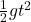 \frac{1}{2} g t^{2}