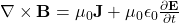 \nabla \times \mathbf{B} = \mu_0 \mathbf{J} + \mu_0 \epsilon_0 \frac{\partial \mathbf{E}}{\partial t}