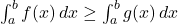 \int_{a}^{b} f(x) \, dx \geq \int_{a}^{b} g(x) \, dx