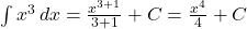 \int x^3 \, dx = \frac{x^{3+1}}{3+1} + C = \frac{x^4}{4} + C