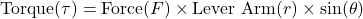 \text{Torque}(\tau) = \text{Force}(F) \times \text{Lever Arm}(r) \times \sin(\theta)