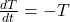 \frac{dT}{dt} = -T